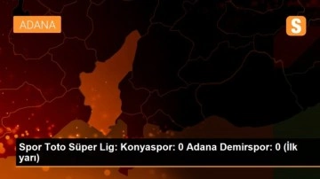 Spor Toto Süper Lig: Konyaspor: 0 Adana Demirspor: 0 (İlk yarı)