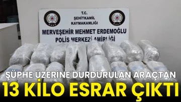 Şüphe üzerine durdurulan araçtan 13 kilo esrar çıktı