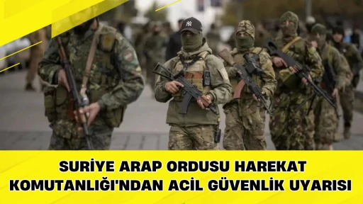 Suriye Arap Ordusu Harekat Komutanlığı'ndan Acil G&uuml;venlik Uyarısı 