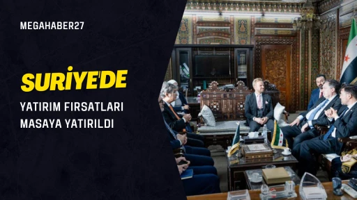 Suriye’de Yatırım Fırsatları Masaya Yatırıldı