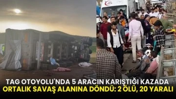 TAG Otoyolu'nda 5 aracın karıştığı kazada ortalık savaş alanına döndü: 2 ölü, 20 yaralı