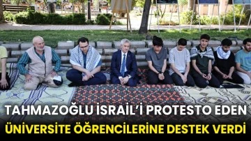 Tahmazoğlu İsrail’i protesto eden üniversite öğrencilerine destek verdi