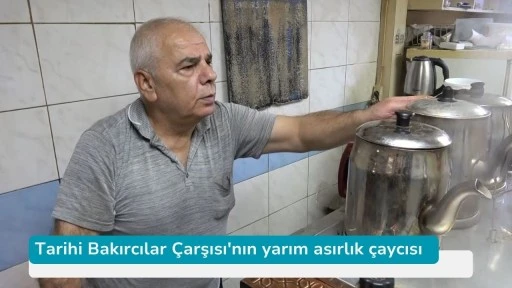 Tarihi Bakırcılar Çarşısı'nın yarım asırlık çaycısı