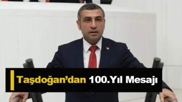 Taşdoğan’dan  100.Yıl Mesajı