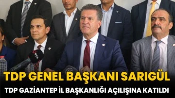TDP Genel Başkanı Sarıgül, partisinin Gaziantep İl Başkanlığı binasının açılışına katıldı