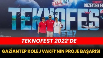 TEKNOFEST 2022’de Gaziantep Kolej Vakfı’nın Proje Başarısı