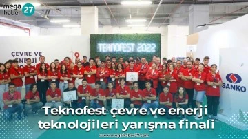 Teknofest çevre ve enerji teknolojileri yarışma finali