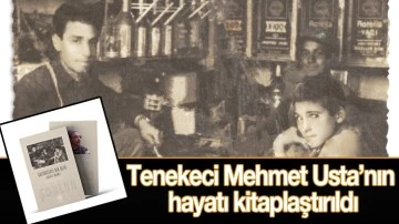 Tenekeci Mehmet Usta’nın hayatı kitaplaştırıldı