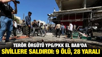Terör örgütü YPG/PKK El Bab'da sivillere saldırdı: 9 ölü, 28 yaralı