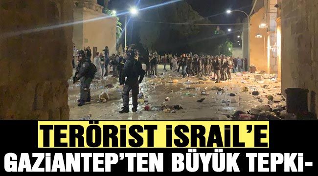 Terörist İsrail'e Gaziantep'ten büyük tepki-