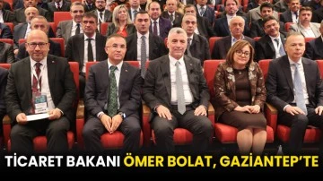 Ticaret Bakanı Ömer Bolat, Gaziantep’te
