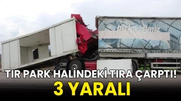 Tır park halindeki tıra &ccedil;arptı! 3 yaralı