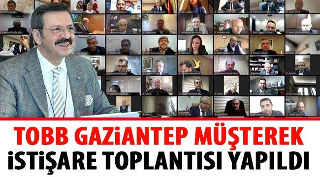 TOBB Gaziantep müşterek istişare toplantısı yapıldı 