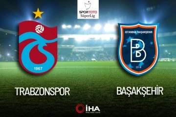 Trabzonspor-Başakşehir Maçı Canlı Anlatım