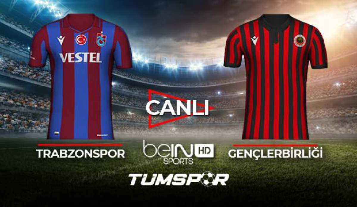 Trabzonspor Gençlerbirliği maçı canlı izle! BeIN Sports TS Gençlerbirliği maçı canlı skor takip!