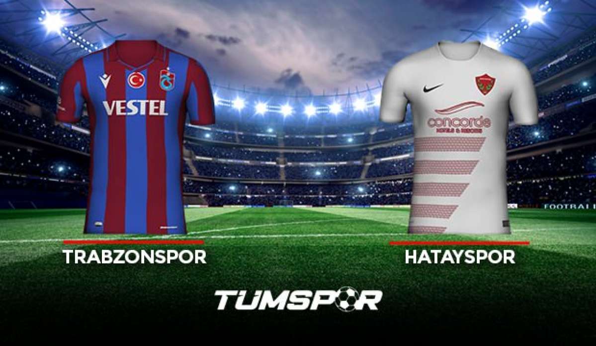 Trabzonspor Hatayspor maçı ne zaman saat kaçta hangi kanalda? İşte TS Hatay maçı 11'leri!