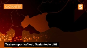 Trabzonspor kafilesi, Gaziantep'e gitti