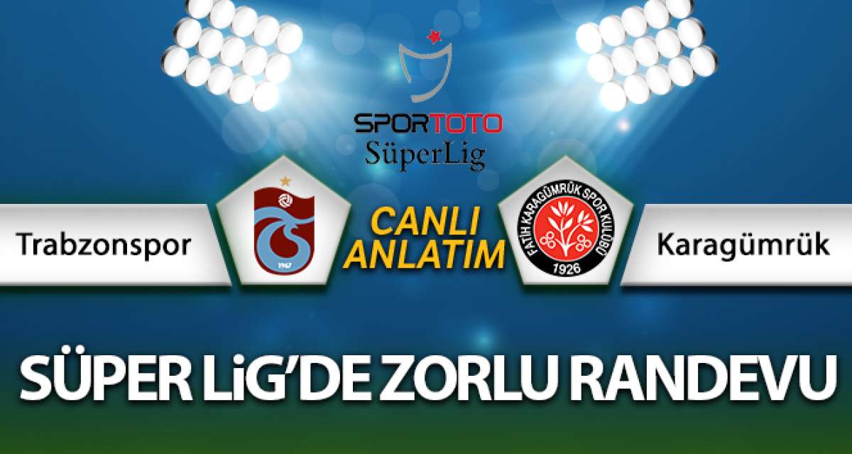 Trabzonspor - Karagümrük maçı canlı anlatım