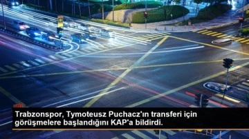 Trabzonspor, Tymoteusz Puchacz'ın transferi için görüşmelere başlandığını KAP'a bildirdi.