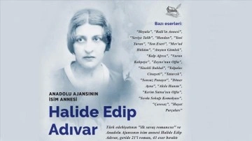 Türk edebiyatında 'gerçekçi roman'ın öncüsü ve AA'nın isim annesi: Halide Edip Adıvar