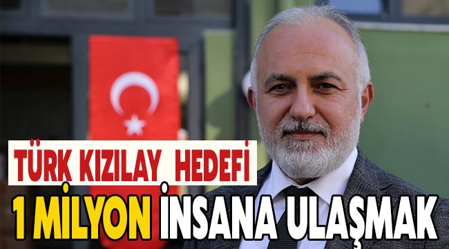 Türk Kızılay  hedefi 1 milyon insana ulaşmak