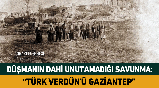 "Türk Verdün'ü Gaziantep"