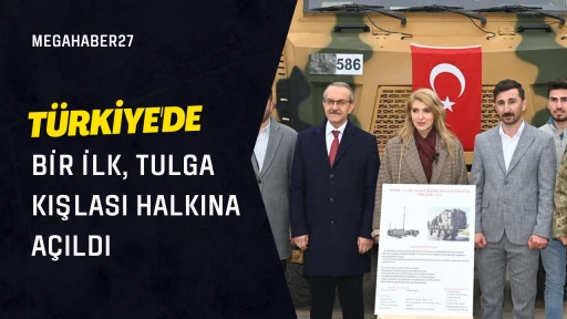 Türkiye’de bir ilk, Tulga kışlası halkına açıldı