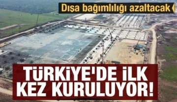 Türkiye'de ilk kez kuruluyor! Dışa bağımlılığı azaltacak