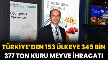 Türkiye’den 153 Ülkeye 345 Bin 377 Ton Kuru Meyve İhracatı