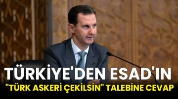 Türkiye'den Esad'ın &quot;Türk askeri çekilsin&quot; talebine cevap