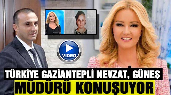 Türkiye Gaziantepli Nevzat Güneş Müdürü konuşuyor