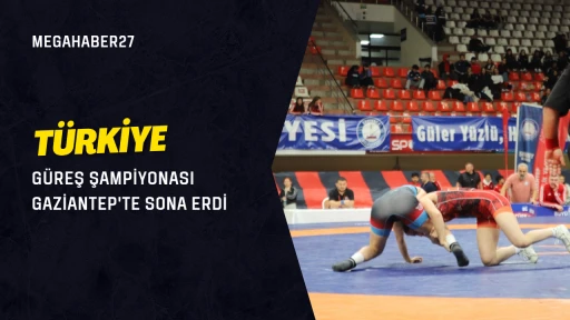 Türkiye Güreş Şampiyonası Gaziantep'te sona erdi