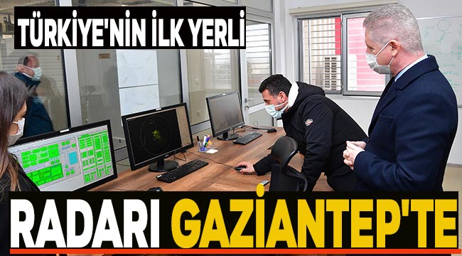 Türkiye'nin ilk yerli radarı Gaziantep'te