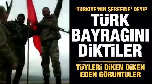 ’Türkiye’nin şerefine’ deyip Türk bayrağını diktiler...