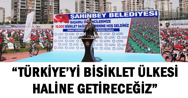 "Türkiye'yi bisiklet ülkesi haline getireceğiz" 