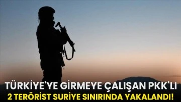 Türkiye'ye girmeye çalışan PKK'lı 2 terörist Suriye sınırında yakalandı!