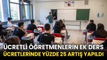 Ücretli öğretmenlerin ek ders ücretlerinde yüzde 25 artış yapıldı