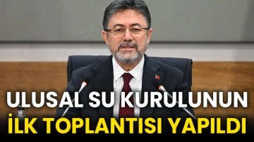 Ulusal Su Kurulunun ilk toplantısı yapıldı