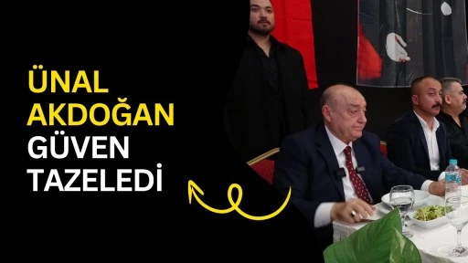 &Uuml;nal Akdoğan g&uuml;ven tazeledi