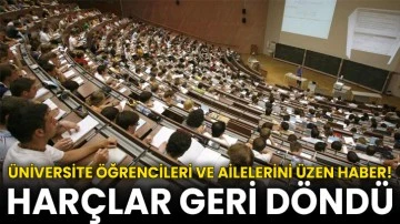 Üniversite Öğrencileri ve Ailelerini Üzen Haber! Harçları geri döndü