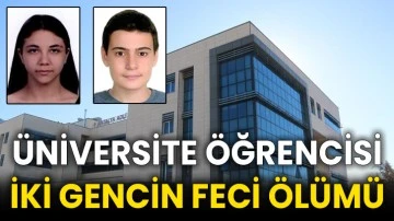 Üniversite öğrencisi iki gencin feci ölümü