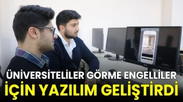 &Uuml;niversiteliler G&ouml;rme Engelliler İ&ccedil;in Yazılım Geliştirdi
