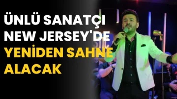 Ünlü sanatçı New Jersey'de yeniden sahne alacak
