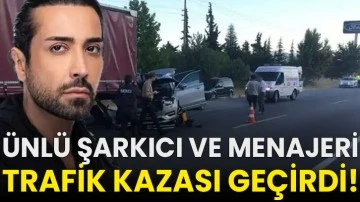 Ünlü şarkıcı ve menajeri trafik kazası geçirdi!