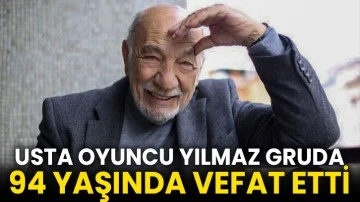 Usta oyuncu Yılmaz Gruda 94 yaşında vefat etti