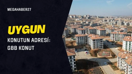 Uygun konutun adresi: GBB konut