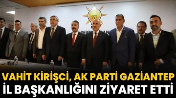Vahit Kirişci, AK Parti Gaziantep İl Başkanlığını Ziyaret Etti