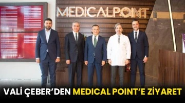 Vali Çeber’den Medıcal Poınt’e ziyaret