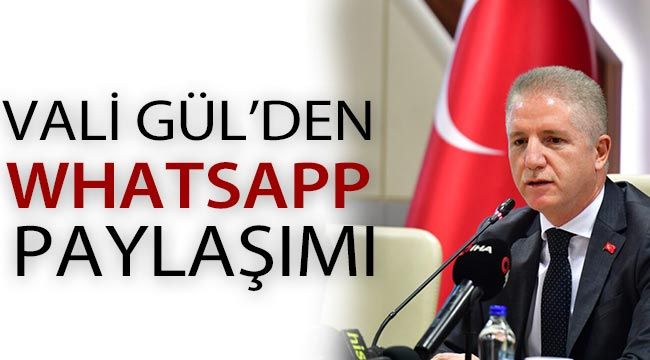 Vali Gül'den Whatsapp paylaşımı