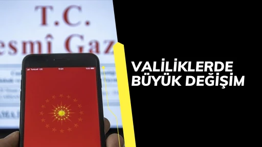 Valiliklerde B&uuml;y&uuml;k Değişim